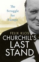 Churchill\'s Last Stand | Felix Klos