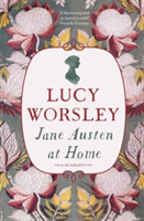 Jane Austen at Home | Lucy Worsley