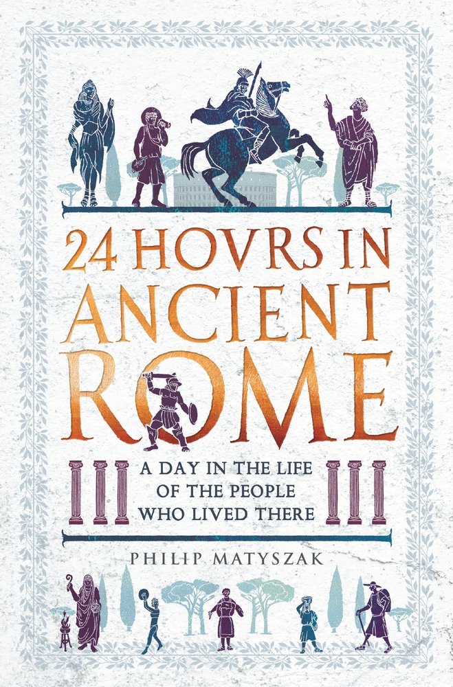 24 Hours in Ancient Rome | Philip Matyszak
