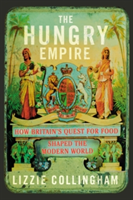 The Hungry Empire | Lizzie Collingham