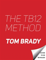 The TB12 Method | Tom Brady