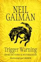 Trigger Warning: Short Fictions and Disturbances | Neil Gaiman