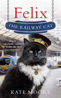 Felix the Railway Cat | Kate Moore