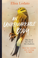 An Unremarkable Body | Elisa Lodato