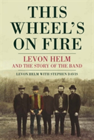 This Wheel\'s On Fire | Levon Helm