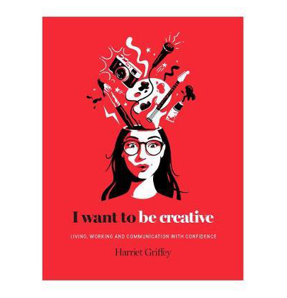 I Want to be Creative | Harriet Griffey