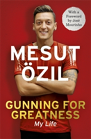 Gunning for Greatness: My Life | Mesut Ozil