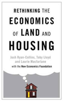 Rethinking the Economics of Land and Housing | Josh Ryan-Collins, Toby Lloyd, Laurie Macfarlane