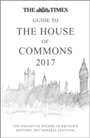 The Times Guide to the House of Commons 2017 |