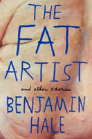 The Fat Artist and Other Stories | Benjamin Hale