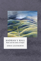 Hadrian\'s Wall | Adrian Goldsworthy