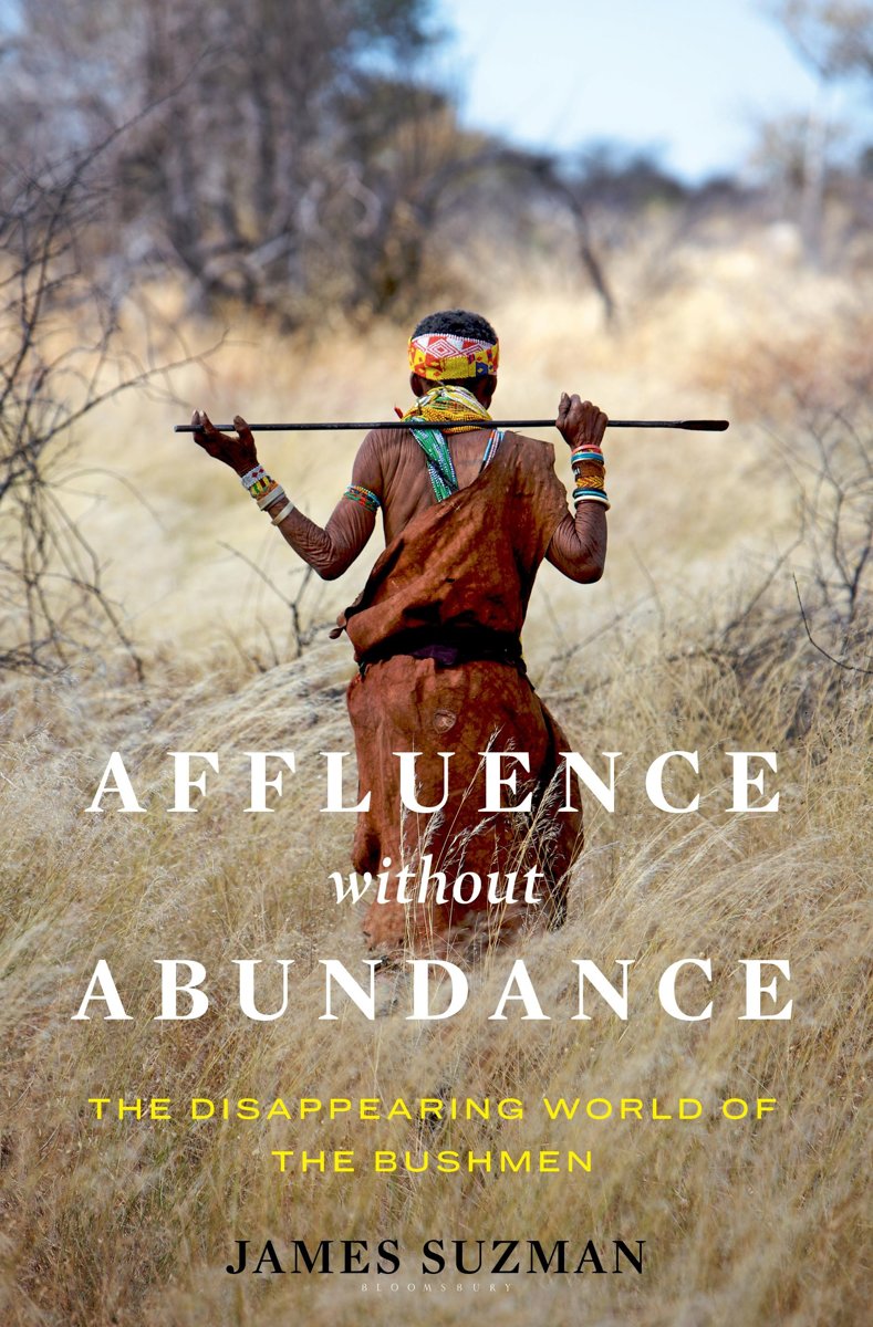 Affluence Without Abundance | James Suzman