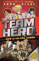 Team Hero: Lair of the Fire Lizard | Adam Blade