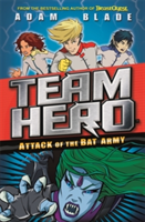 Team Hero: Attack of the Bat Army | Adam Blade