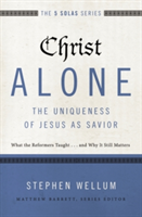 Christ Alone---The Uniqueness of Jesus as Savior | Stephen Wellum