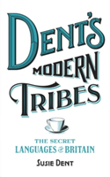 Dent\'s Modern Tribes | Susie Dent