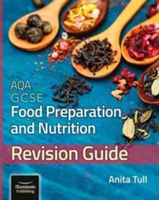 AQA GCSE Food Preparation & Nutrition: Revision Guide | Anita Tull