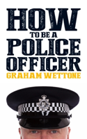 How To Be A Police Officer | Graham Wettone