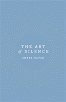 The Art of Silence | Amber Hatch