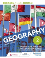 Edexcel A level Geography Book 2 Third Edition | Cameron Dunn, Kim Adams, David Holmes, Simon Oakes, Sue Warn, Michael Witherick