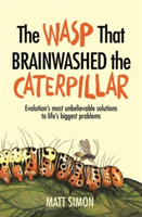 The Wasp That Brainwashed the Caterpillar | Matt Simon