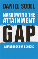 Narrowing the Attainment Gap: A handbook for schools | Daniel Sobel