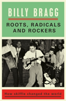 Roots, Radicals and Rockers | Billy Bragg