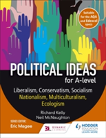 Political ideas for A Level: Liberalism, Conservatism, Socialism, Nationalism, Multiculturalism, Ecologism | Neil McNaughton, Richard Kelly