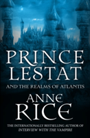 Prince Lestat and the Realms of Atlantis | Anne Rice
