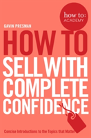 How To Sell With Complete Confidence | Gavin Presman