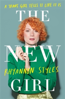 The New Girl: A Trans Girl Tells It Like It Is | Rhyannon Styles