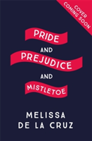 Pride and Prejudice and Mistletoe: a feel-good rom-com to fall in love with this Christmas | Melissa de la Cruz