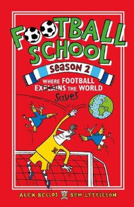 Football School Season 2: Where Football Explains the World | Spike Gerrell, Alex Bellos