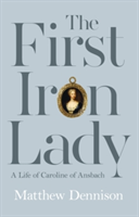 The First Iron Lady | Matthew Dennison