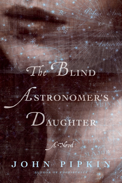The Blind Astronomer\'s Daughter | John Pipkin