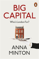 Big Capital | Anna Minton