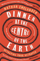 Dinner at the Centre of the Earth | Nathan Englander