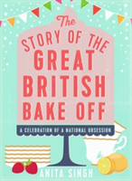 The Story of The Great British Bake Off | Anita Singh