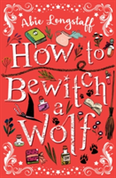 How to Bewitch a Wolf | Abie Longstaff