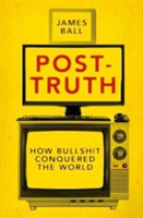 Post-Truth | James Ball