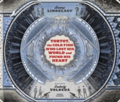 Tortot, The Cold Fish Who Lost His World and Found His Heart | Benny Lindelauf