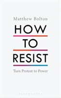 How to Resist | Matthew Bolton