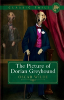 The Picture of Dorian Greyhound (Classic Tails 4) | Oscar Wilde