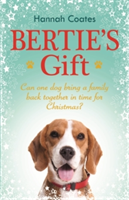 Bertie\'s Gift: a heartwarming tale to fall in love with this Christmas | Hannah Coates