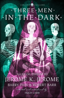 Three Men in the Dark | Jerome K. Jerome, Barry Pain, Robert Barr