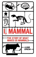 I, Mammal | Liam Drew