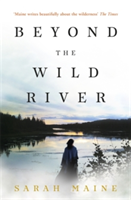 Beyond the Wild River | Sarah Maine