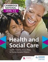 Cambridge National Level 1/2 Health and Social Care | Judith Adams, Mary Riley, Maria Ferreiro Peteiro