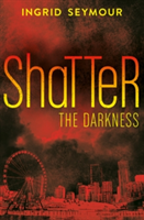Shatter the Darkness | Ingrid Seymour