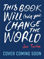 This Book Will (Help You) Change the World | Sue Turton